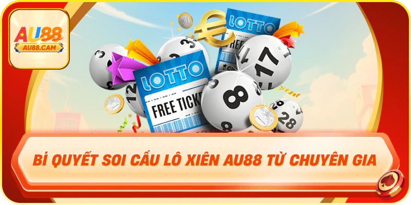 Bí quyết soi cầu lô xiên au88 từ chuyên gia