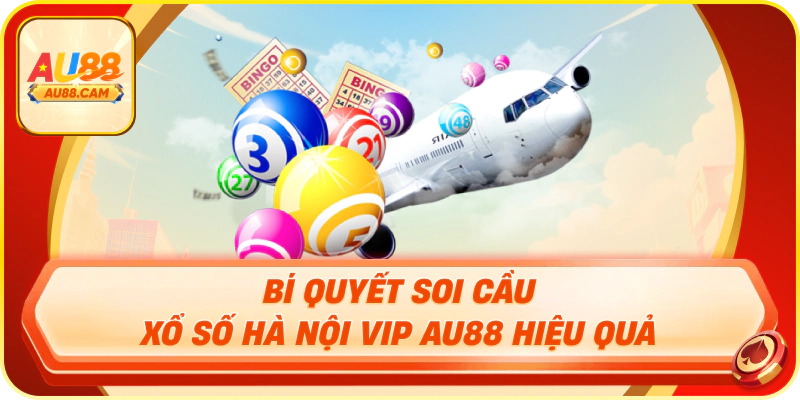 Bí quyết soi cầu xổ số hà nội vip au88 hiệu quả