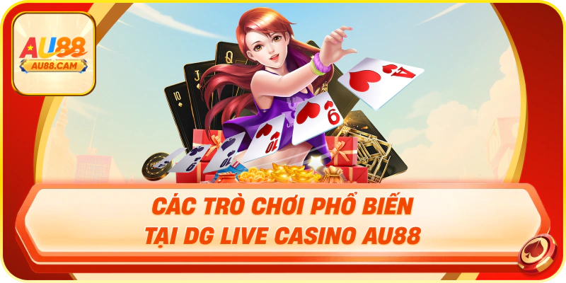 Các trò chơi phổ biến tại dg live casino au88