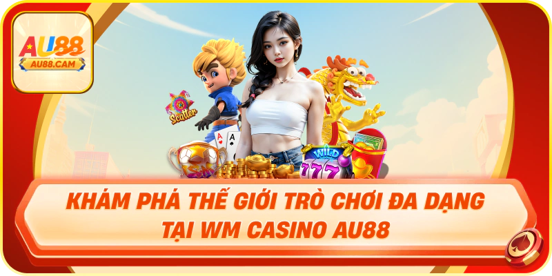 Khám phá thế giới trò chơi đa dạng tại wm casino au88