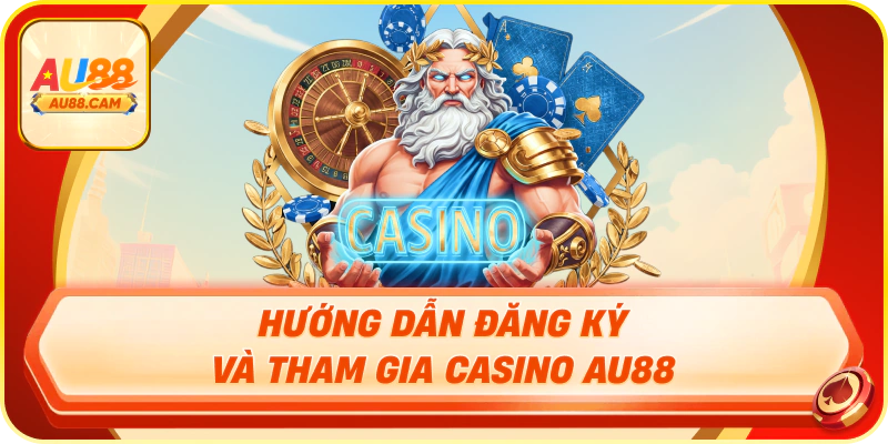 Hướng dẫn đăng ký và tham gia casino au88