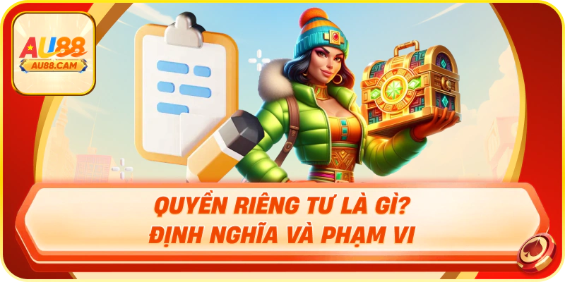 Định nghĩa về quyền riêng tư và phạm vi bảo mật tại AU88
